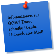 Informationen zur GCM? Dann schreibe Ursula Heinrich eine Mail!